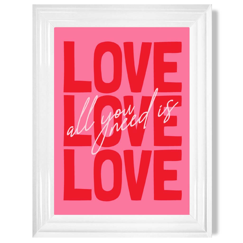 Alles, was du brauchst, ist Liebe – gerahmter Kunstdruck