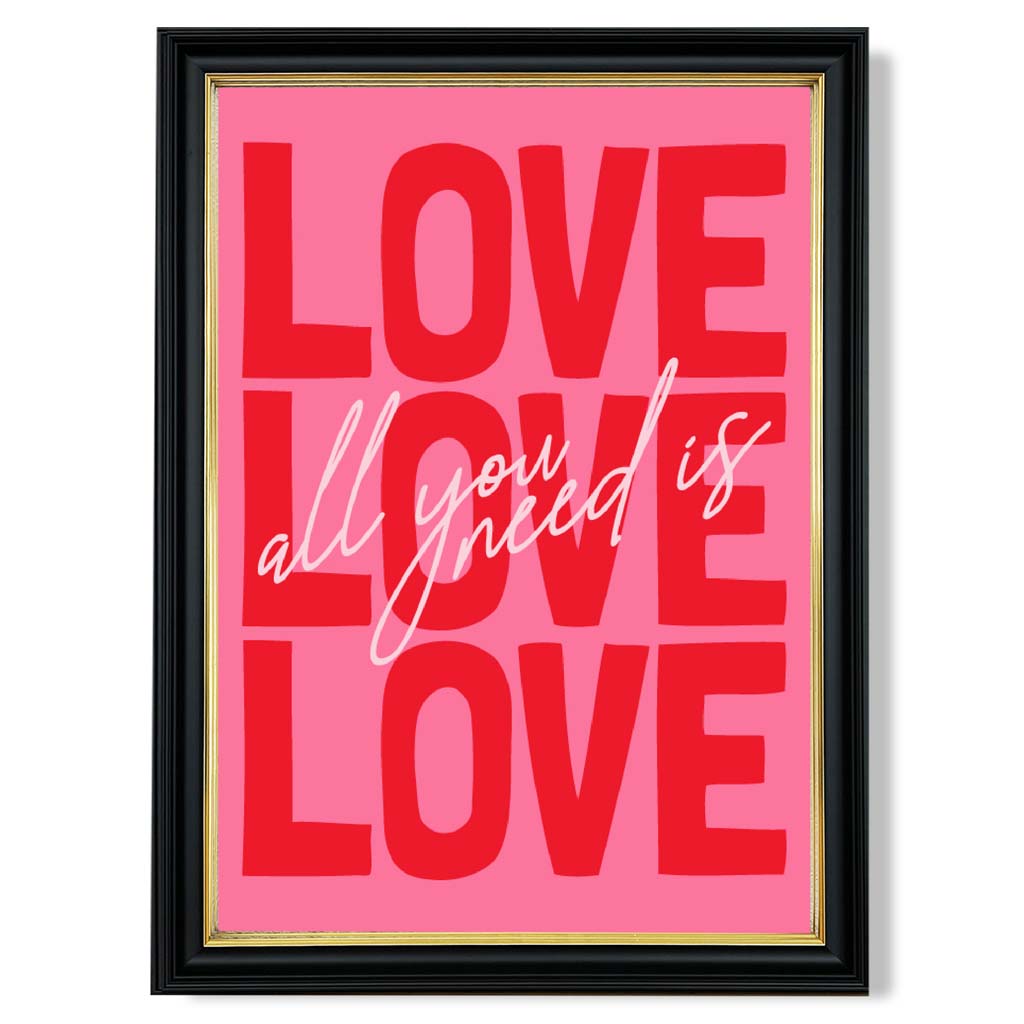 Alles, was du brauchst, ist Liebe – gerahmter Kunstdruck